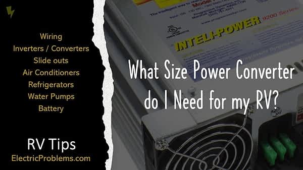 What Size Power Converter do I Need for my RV? - Electric Problems
