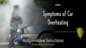 What Causes A Car To Overheat? [8 Reasons] - Electric Problems